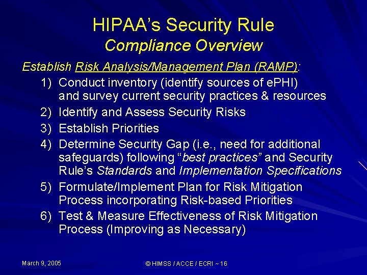 HIPAA’s Security Rule Compliance Overview Establish Risk Analysis/Management Plan (RAMP): 1) Conduct inventory (identify