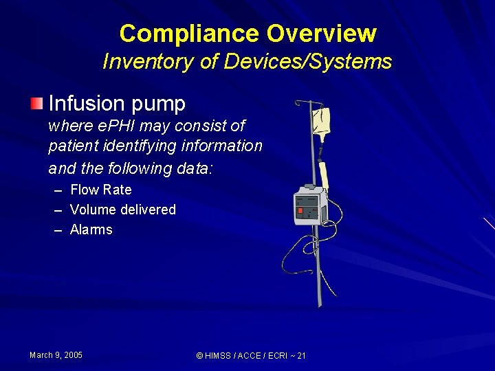 Compliance Overview Inventory of Devices/Systems Infusion pump where e. PHI may consist of patient