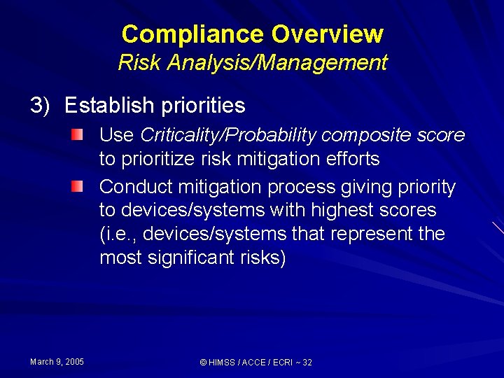 Compliance Overview Risk Analysis/Management 3) Establish priorities Use Criticality/Probability composite score to prioritize risk