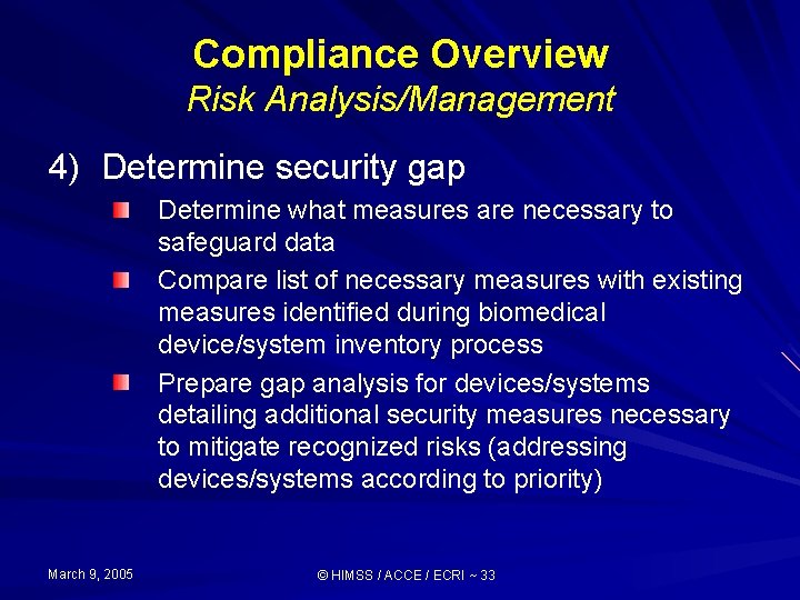 Compliance Overview Risk Analysis/Management 4) Determine security gap Determine what measures are necessary to