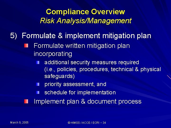 Compliance Overview Risk Analysis/Management 5) Formulate & implement mitigation plan Formulate written mitigation plan