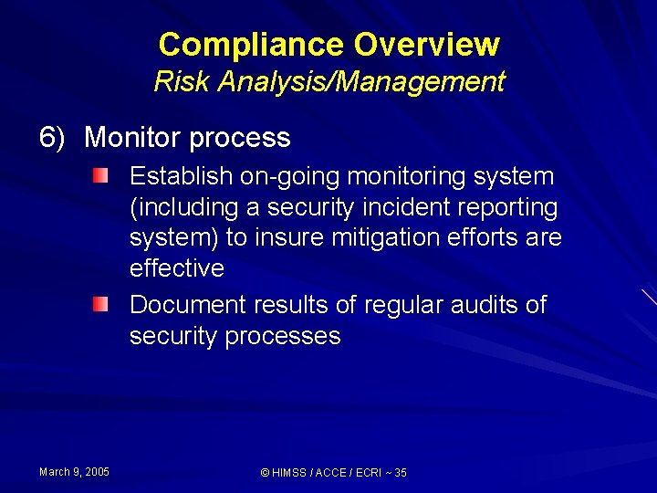 Compliance Overview Risk Analysis/Management 6) Monitor process Establish on-going monitoring system (including a security