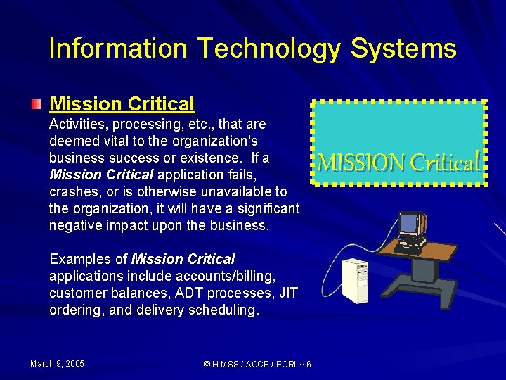 Information Technology Systems Mission Critical Activities, processing, etc. , that are deemed vital to