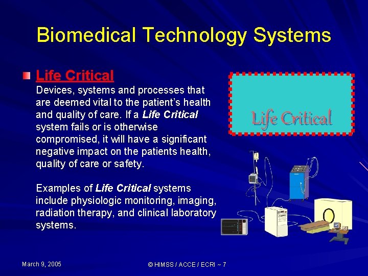 Biomedical Technology Systems Life Critical Devices, systems and processes that are deemed vital to