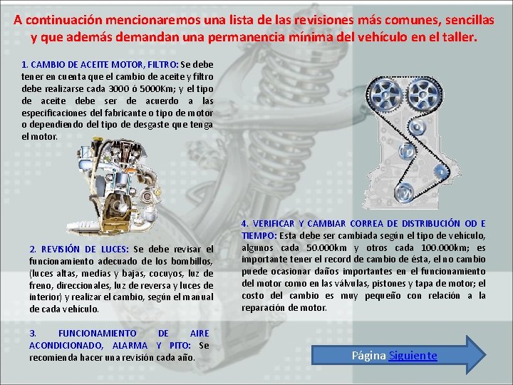 A continuación mencionaremos una lista de las revisiones más comunes, sencillas y que además