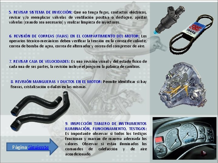 5. REVISAR SISTEMA DE INYECCIÓN: Que no tenga fugas, contactos eléctricos, revisar y/o reemplazar