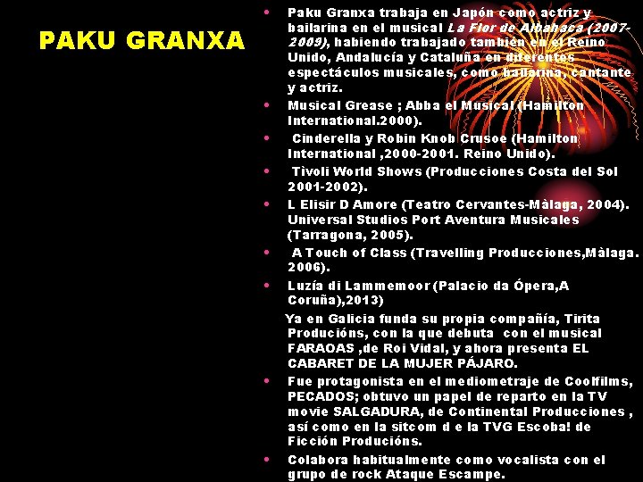  • PAKU GRANXA • • Paku Granxa trabaja en Japón como actriz y