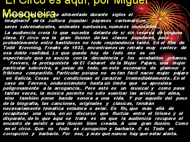 El Circo es aquí, por Miguel Mosqueira El mundo del circo ha alimentado durante