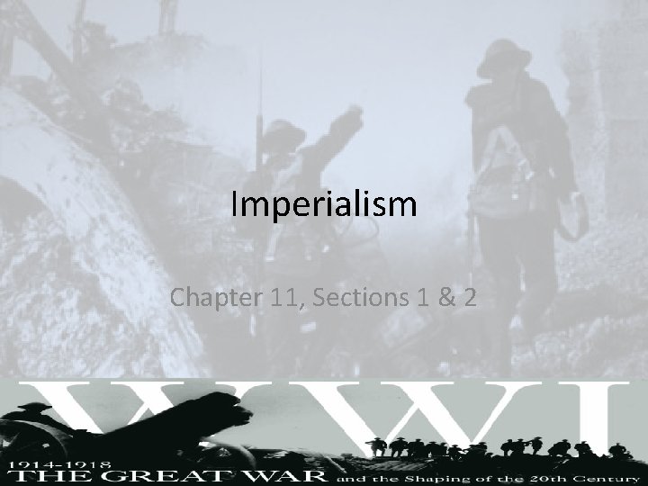 Imperialism Chapter 11, Sections 1 & 2 Imperialism Chapter 11, Sections 1 & 2