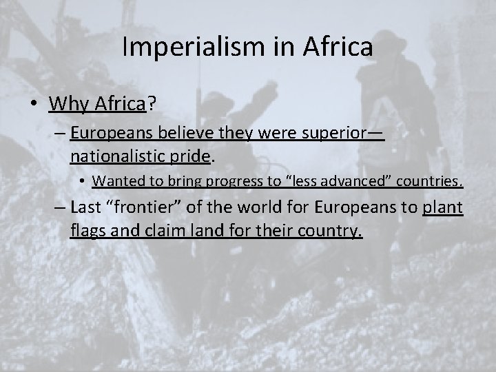 Imperialism in Africa • Why Africa? – Europeans believe they were superior— nationalistic pride. Imperialism in Africa • Why Africa? – Europeans believe they were superior— nationalistic pride.