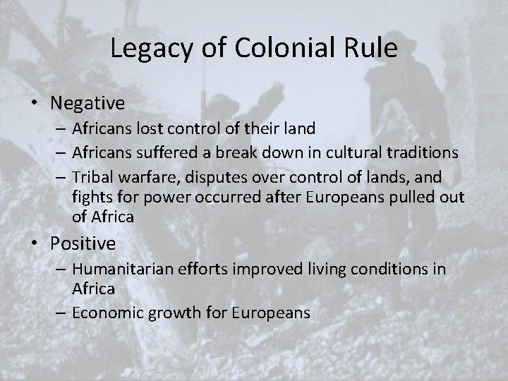 Legacy of Colonial Rule • Negative – Africans lost control of their land – Legacy of Colonial Rule • Negative – Africans lost control of their land –