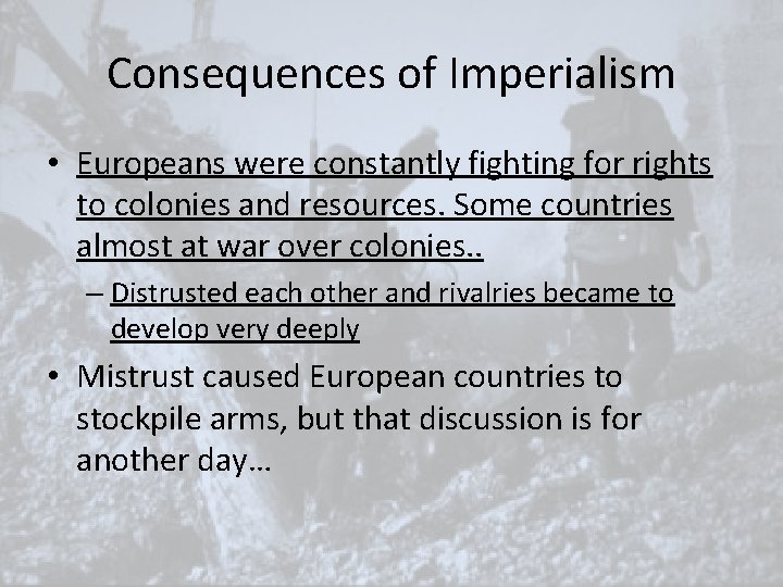 Consequences of Imperialism • Europeans were constantly fighting for rights to colonies and resources. Consequences of Imperialism • Europeans were constantly fighting for rights to colonies and resources.