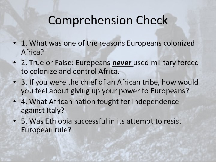 Comprehension Check • 1. What was one of the reasons Europeans colonized Africa? • Comprehension Check • 1. What was one of the reasons Europeans colonized Africa? •