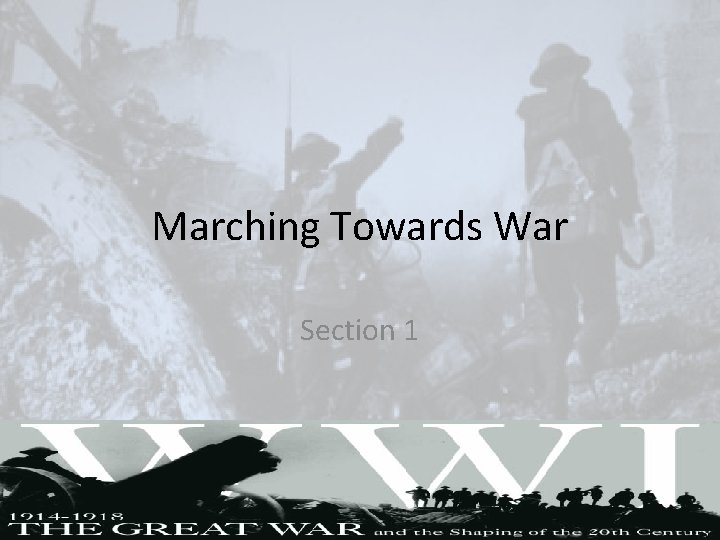 Marching Towards War Section 1 Marching Towards War Section 1