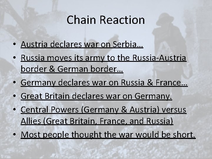 Chain Reaction • Austria declares war on Serbia… • Russia moves its army to Chain Reaction • Austria declares war on Serbia… • Russia moves its army to