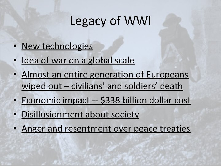 Legacy of WWI • New technologies • Idea of war on a global scale Legacy of WWI • New technologies • Idea of war on a global scale
