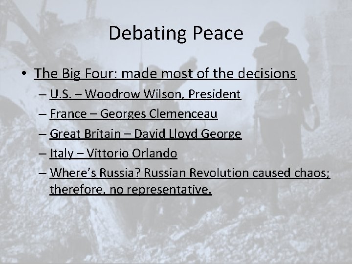 Debating Peace • The Big Four: made most of the decisions – U. S. Debating Peace • The Big Four: made most of the decisions – U. S.