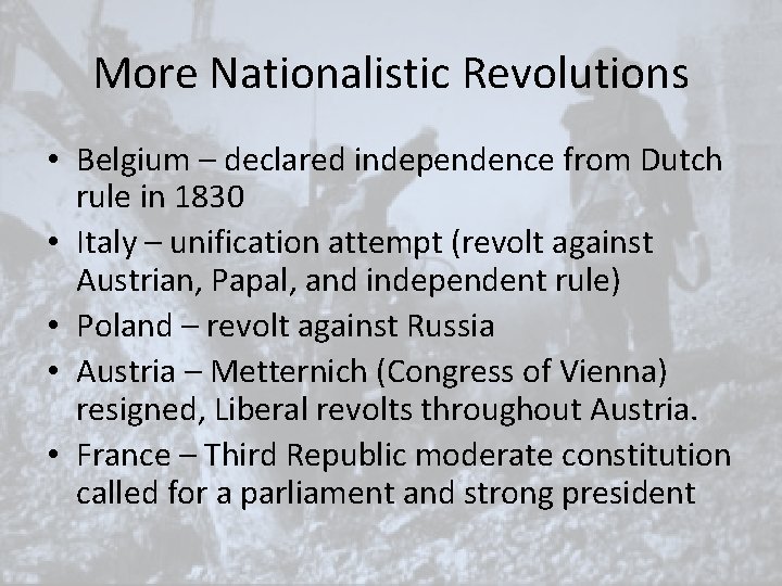More Nationalistic Revolutions • Belgium – declared independence from Dutch rule in 1830 • More Nationalistic Revolutions • Belgium – declared independence from Dutch rule in 1830 •