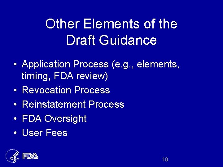 Other Elements of the Draft Guidance • Application Process (e. g. , elements, timing,