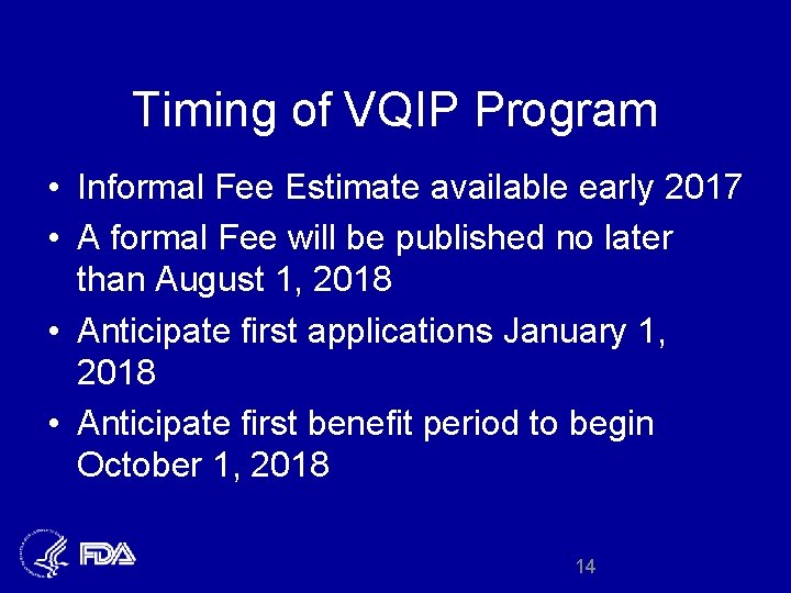 Timing of VQIP Program • Informal Fee Estimate available early 2017 • A formal