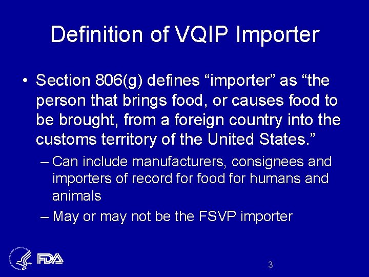 Definition of VQIP Importer • Section 806(g) defines “importer” as “the person that brings