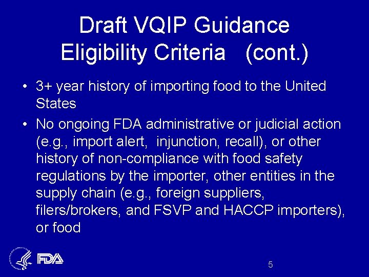Draft VQIP Guidance Eligibility Criteria (cont. ) • 3+ year history of importing food