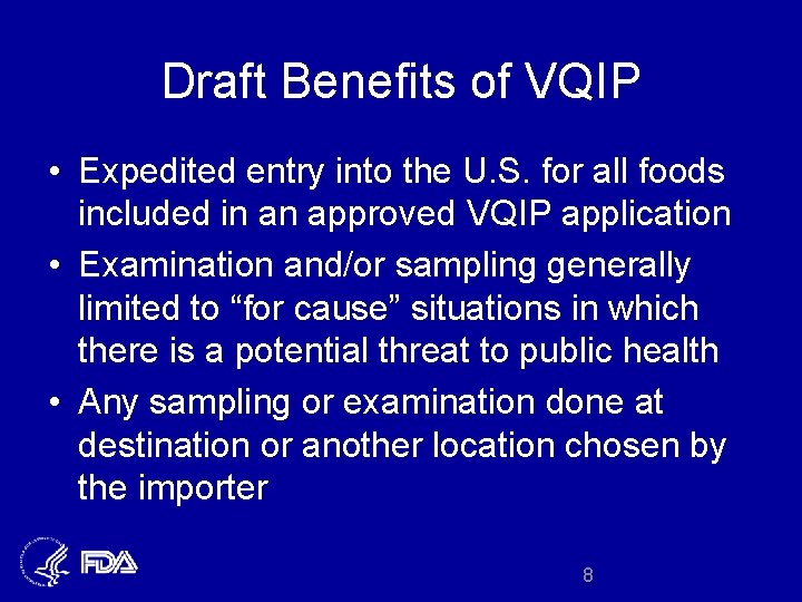 Draft Benefits of VQIP • Expedited entry into the U. S. for all foods