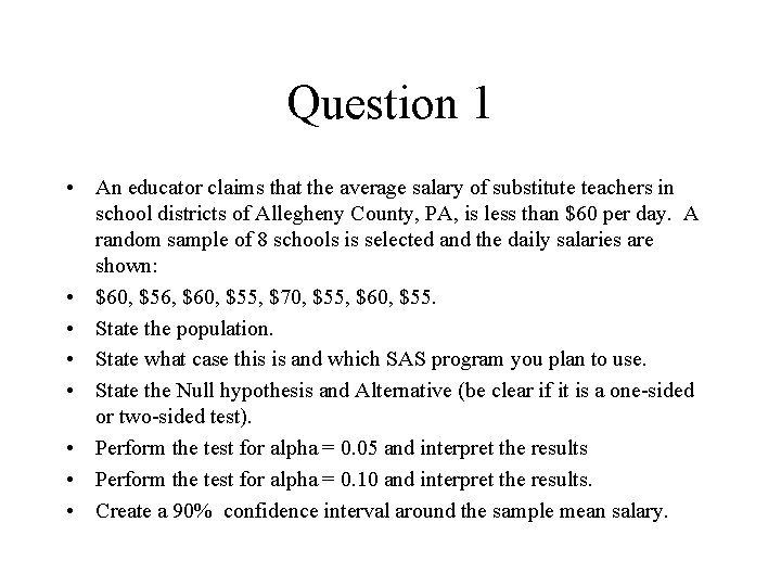 Question 1 • An educator claims that the average salary of substitute teachers in