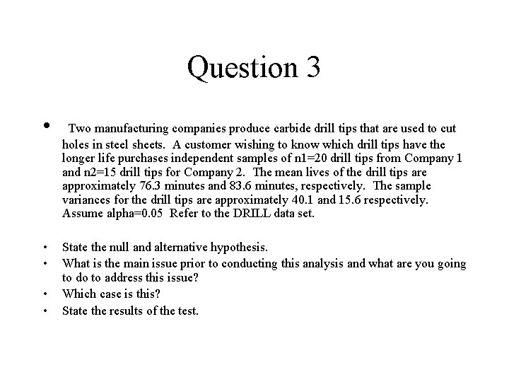 Question 3 • • • Two manufacturing companies produce carbide drill tips that are