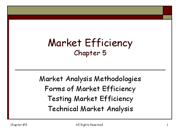 Market Efficiency Chapter 5 Market Analysis Methodologies Forms of Market Efficiency Testing Market Efficiency