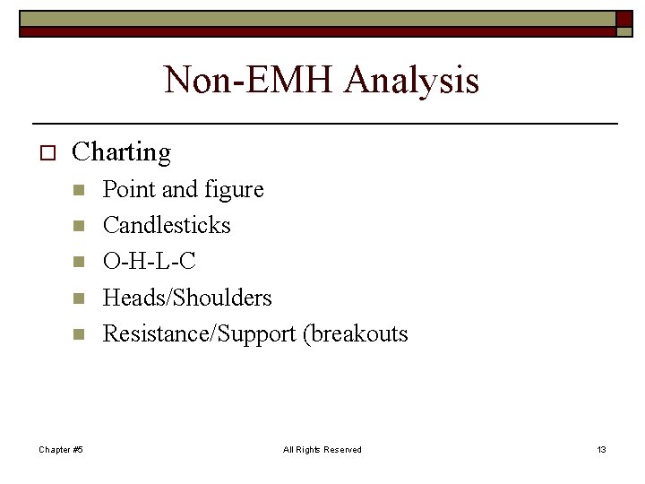 Non-EMH Analysis o Charting n n n Chapter #5 Point and figure Candlesticks O-H-L-C