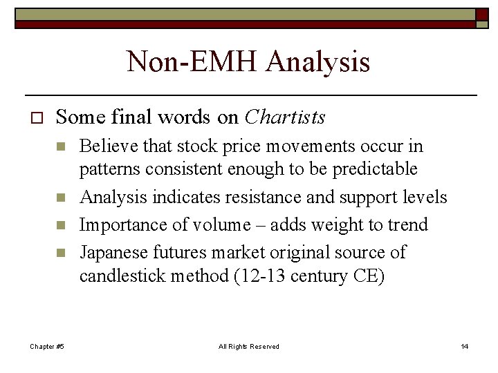 Non-EMH Analysis o Some final words on Chartists n n Chapter #5 Believe that