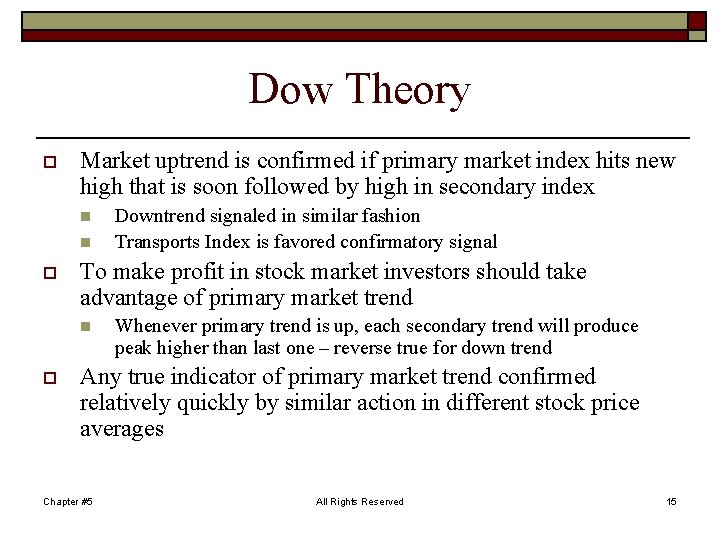 Dow Theory o Market uptrend is confirmed if primary market index hits new high