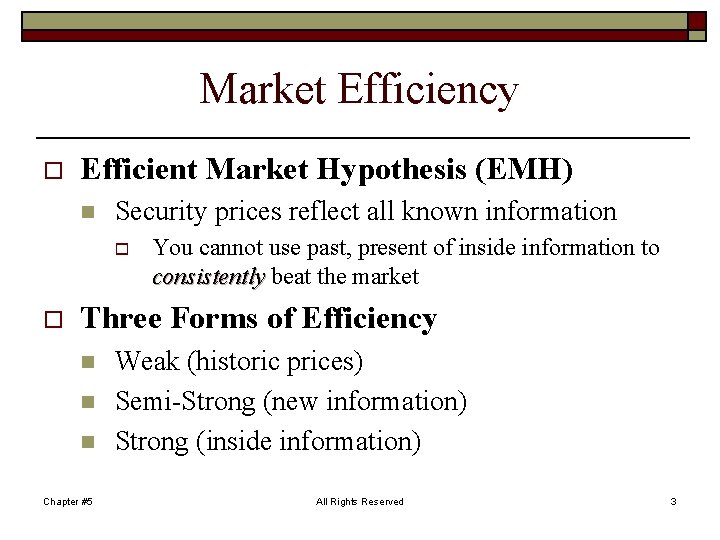 Market Efficiency o Efficient Market Hypothesis (EMH) n Security prices reflect all known information