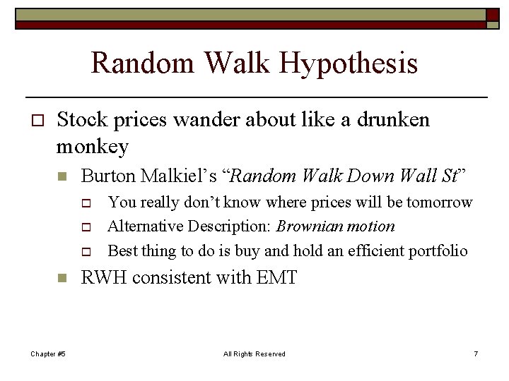 Random Walk Hypothesis o Stock prices wander about like a drunken monkey n Burton