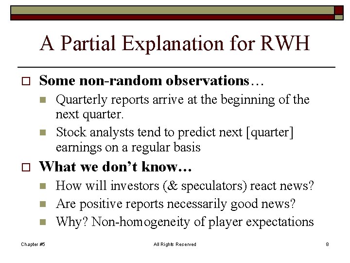 A Partial Explanation for RWH o Some non-random observations… n n o Quarterly reports