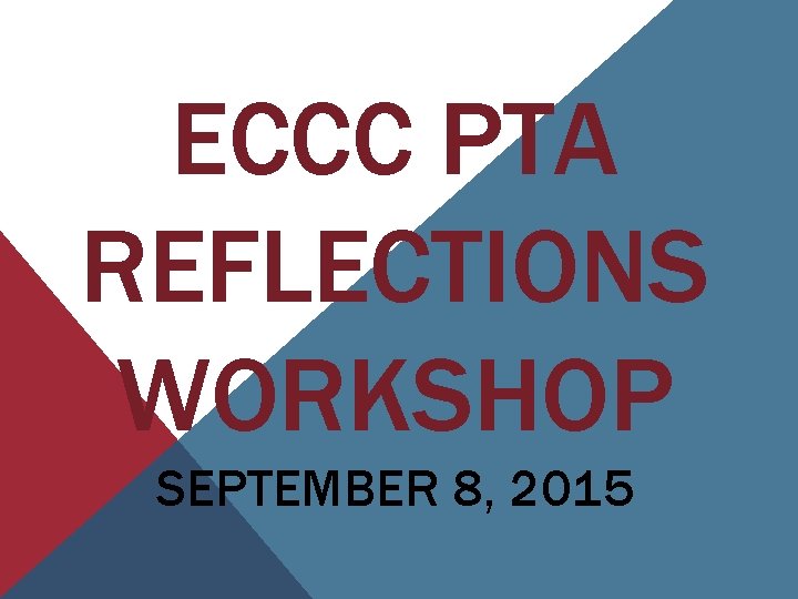 ECCC PTA REFLECTIONS WORKSHOP SEPTEMBER 8, 2015 