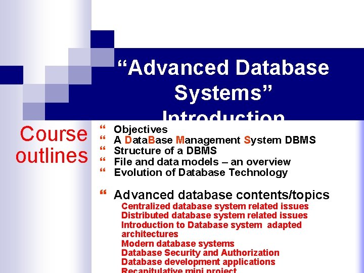 Course outlines } } } “Advanced Database Systems” Introduction Objectives A Data. Base Management