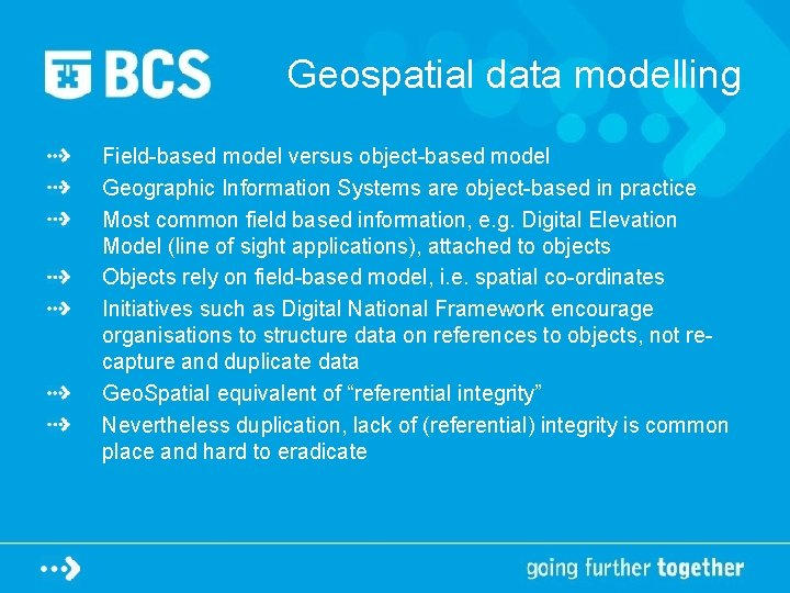 Geospatial data modelling Field-based model versus object-based model Geographic Information Systems are object-based in