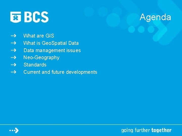 Agenda What are GIS What is Geo. Spatial Data management issues Neo-Geography Standards Current
