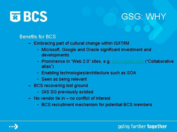 GSG: WHY Benefits for BCS – Embracing part of cultural change within IS/IT/IM •