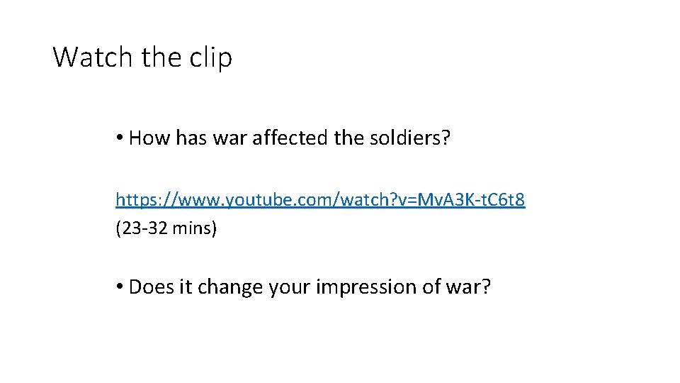Watch the clip • How has war affected the soldiers? https: //www. youtube. com/watch?