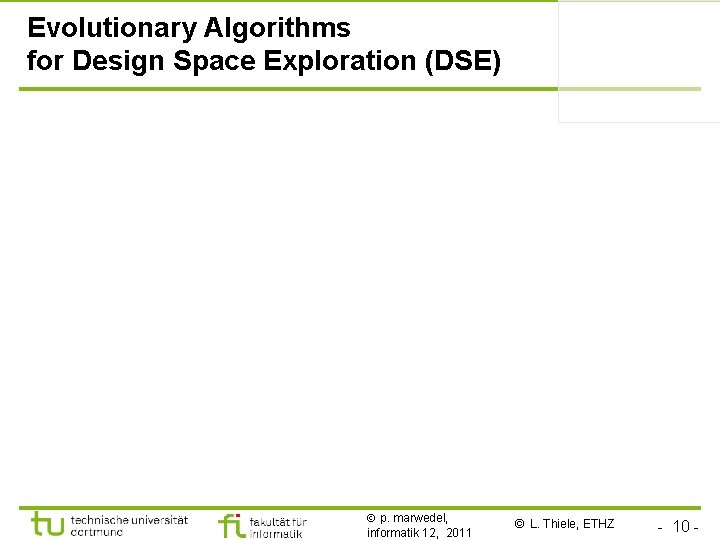 Evolutionary Algorithms for Design Space Exploration (DSE) p. marwedel, informatik 12, 2011 © L.