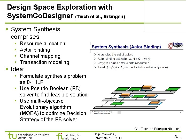 Design Space Exploration with System. Co. Designer (Teich et al. , Erlangen) § System