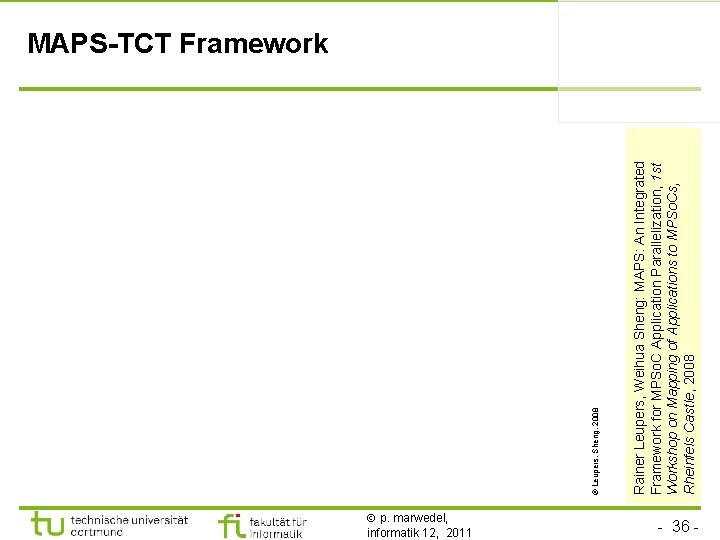  p. marwedel, informatik 12, 2011 Rainer Leupers, Weihua Sheng: MAPS: An Integrated Framework