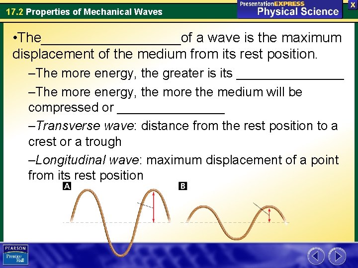 17. 2 Properties of Mechanical Waves • The_________of a wave is the maximum displacement