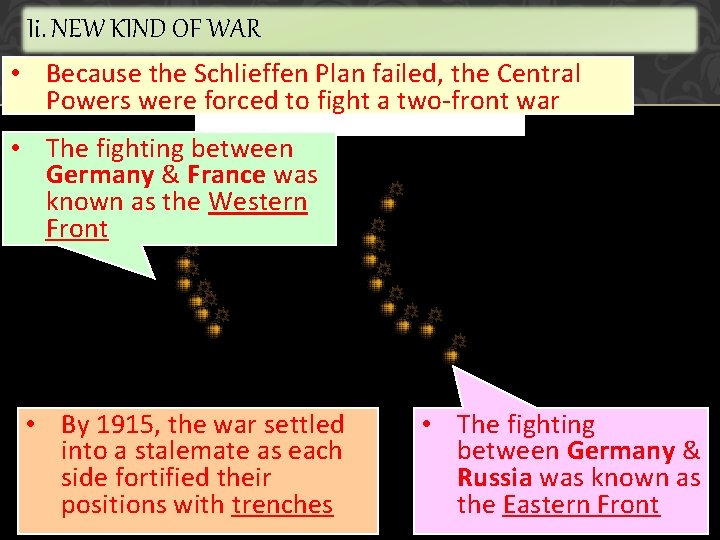 Ii. NEW KIND OF WAR • Because the Schlieffen Plan failed, the Central Powers