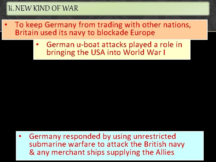 Ii. NEW KIND OF WAR • To keep Germany from trading with other nations,
