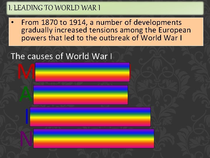 I. LEADING TO WORLD WAR I • From 1870 to 1914, a number of