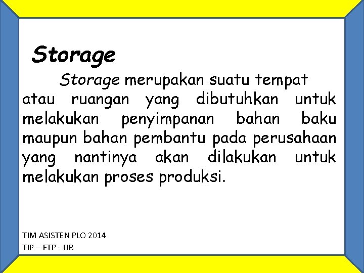 Storage merupakan suatu tempat atau ruangan yang dibutuhkan untuk melakukan penyimpanan bahan baku maupun